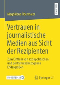 Cover image: Vertrauen in journalistische Medien aus Sicht der Rezipienten 9783658311537