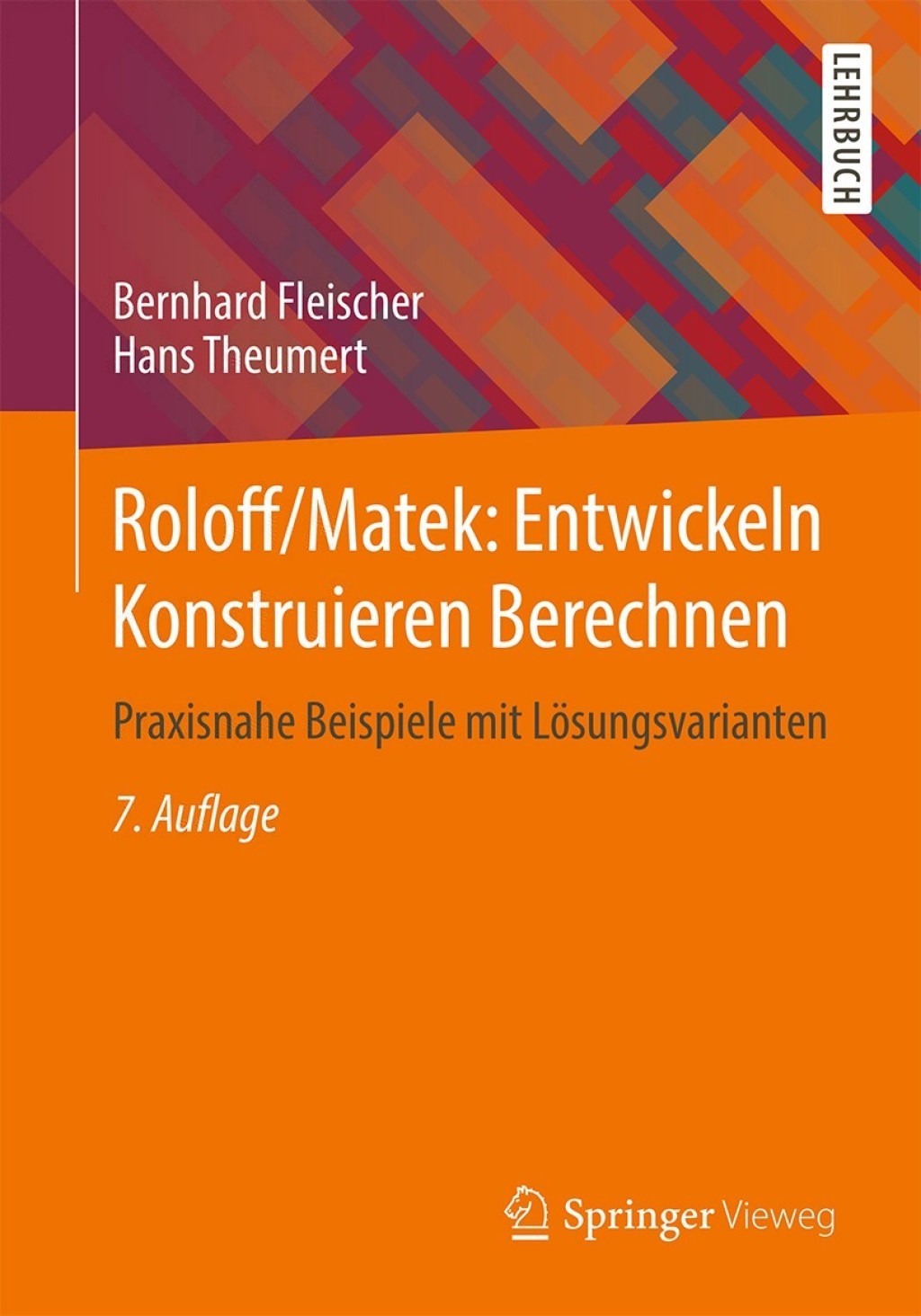 Roloff/Matek: Entwickeln Konstruieren Berechnen Praxisnahe Beispiele mit Lösungsvarianten 7th Edition