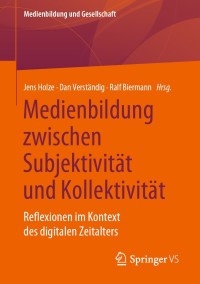 Titelbild: Medienbildung zwischen Subjektivität und Kollektivität 1st edition 9783658312473