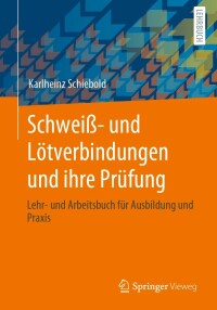 Cover image: Schweiß- und Lötverbindungen und ihre Prüfung 9783658313272