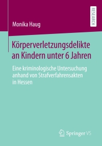 Cover image: Körperverletzungsdelikte an Kindern unter 6 Jahren 9783658313456