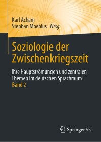 表紙画像: Soziologie der Zwischenkriegszeit. Ihre Hauptströmungen und zentralen Themen im deutschen Sprachraum 9783658314002