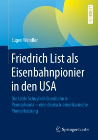 表紙画像: Friedrich List als Eisenbahnpionier in den USA 9783658314224