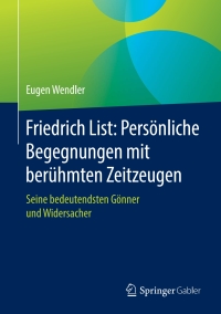 Cover image: Friedrich List: Persönliche Begegnungen mit berühmten Zeitzeugen 9783658314477