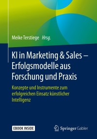 Cover image: KI in Marketing & Sales – Erfolgsmodelle aus Forschung und Praxis 9783658315184
