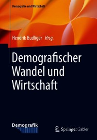 صورة الغلاف: Demografischer Wandel und Wirtschaft 9783658315207