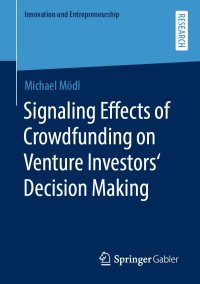 Imagen de portada: Signaling Effects of Crowdfunding on Venture Investors‘ Decision Making 9783658315894