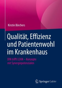صورة الغلاف: Qualität, Effizienz und Patientenwohl im Krankenhaus 9783658315986