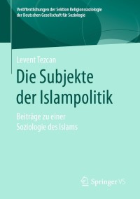 Cover image: Die Subjekte der Islampolitik 9783658316389