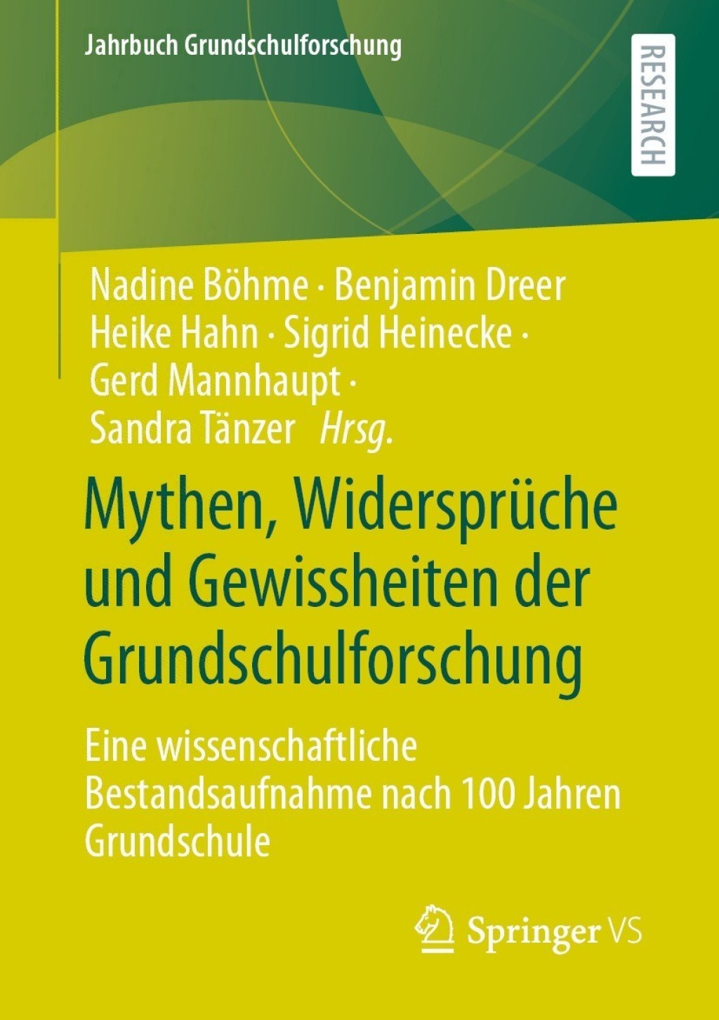 Mythen, Widersprüche und Gewissheiten der Grundschulforschung Eine wissenschaftliche Bestandsaufnahme nach 100 Jahren Grundschule