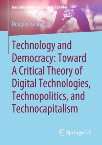 Imagen de portada: Technology and Democracy: Toward A Critical Theory of Digital Technologies, Technopolitics, and Technocapitalism 9783658317898