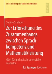 صورة الغلاف: Zur Erforschung des Zusammenhangs zwischen Sprachkompetenz und Mathematikleistung 9783658318703