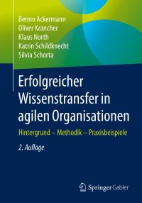 Cover image: Erfolgreicher Wissenstransfer in agilen Organisationen 2nd edition 9783658318741