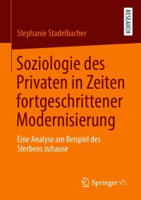 Cover image: Soziologie des Privaten in Zeiten fortgeschrittener Modernisierung 9783658320140