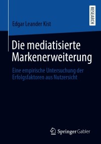 صورة الغلاف: Die mediatisierte Markenerweiterung 9783658320164