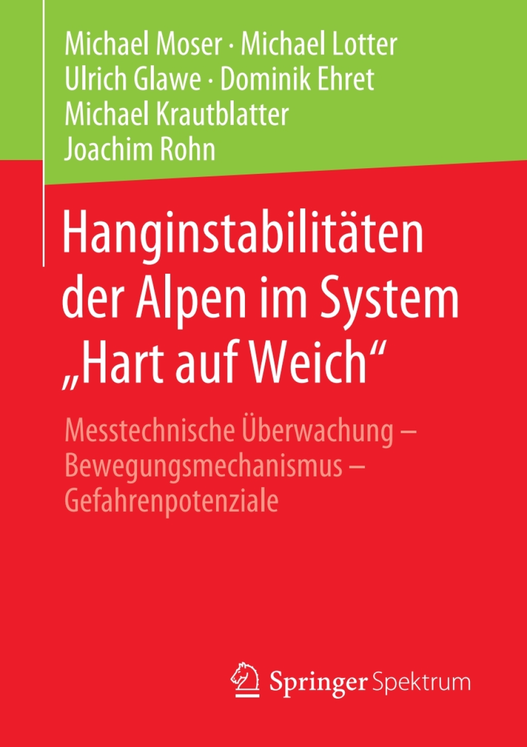 Hanginstabilitäten der Alpen im System „Hart auf Weich“ Messtechnische Überwachung – Bewegungsmechanismus – Gefahrenpotenziale