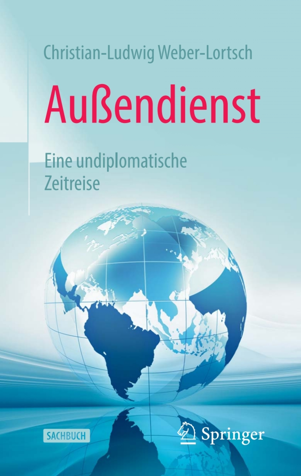 Außendienst Eine undiplomatische Zeitreise
