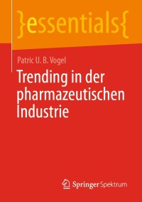 表紙画像: Trending in der pharmazeutischen Industrie 9783658322069