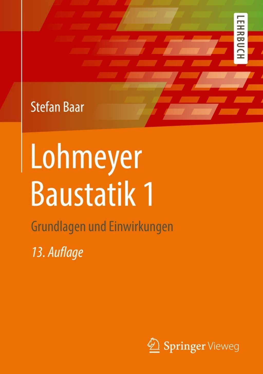 Lohmeyer Baustatik 1 Grundlagen und Einwirkungen 13th Edition
