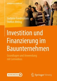 صورة الغلاف: Investition und Finanzierung im Bauunternehmen 9783658322632