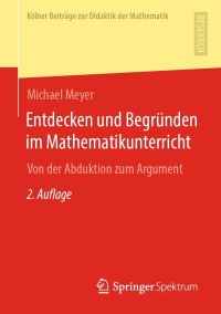 Cover image: Entdecken und Begründen im Mathematikunterricht 2nd edition 9783658323905