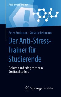 Imagen de portada: Der Anti-Stress-Trainer für Studierende 9783658324360