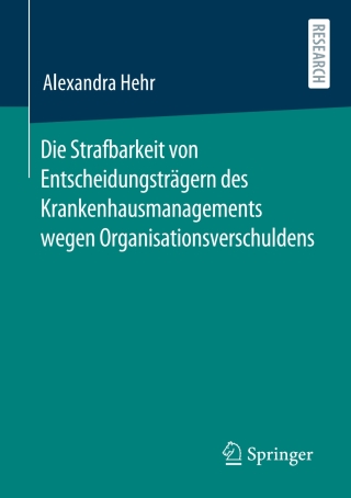 Cover image: Die Strafbarkeit von Entscheidungsträgern des Krankenhausmanagements wegen Organisationsverschuldens 9783658324957
