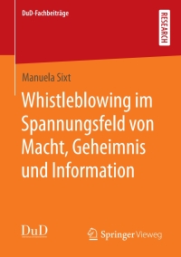 Titelbild: Whistleblowing im Spannungsfeld von Macht, Geheimnis und Information 9783658325510