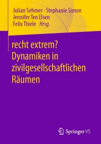 Imagen de portada: recht extrem? Dynamiken in zivilgesellschaftlichen Räumen 9783658325596