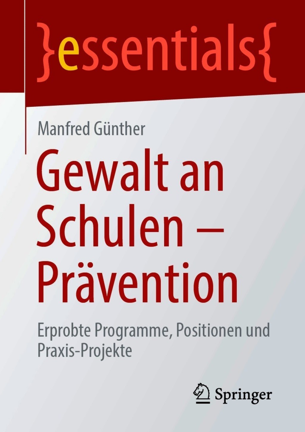Gewalt an Schulen – Prävention Erprobte Programme, Positionen und Praxis-Projekte