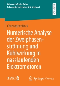 صورة الغلاف: Numerische Analyse der Zweiphasenströmung und Kühlwirkung in nasslaufenden Elektromotoren 9783658326067