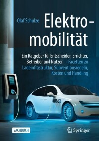 Cover image: Elektromobilität – ein Ratgeber für Entscheider, Errichter, Betreiber und Nutzer 9783658326104