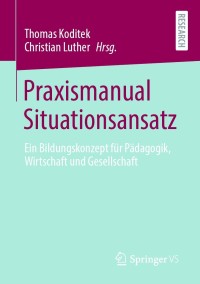 Cover image: Praxismanual Situationsansatz 9783658326951