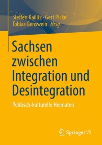 Cover image: Sachsen zwischen Integration und Desintegration 9783658327033