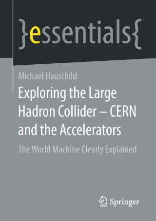 Imagen de portada: Exploring the Large Hadron Collider - CERN and the Accelerators 9783658327255