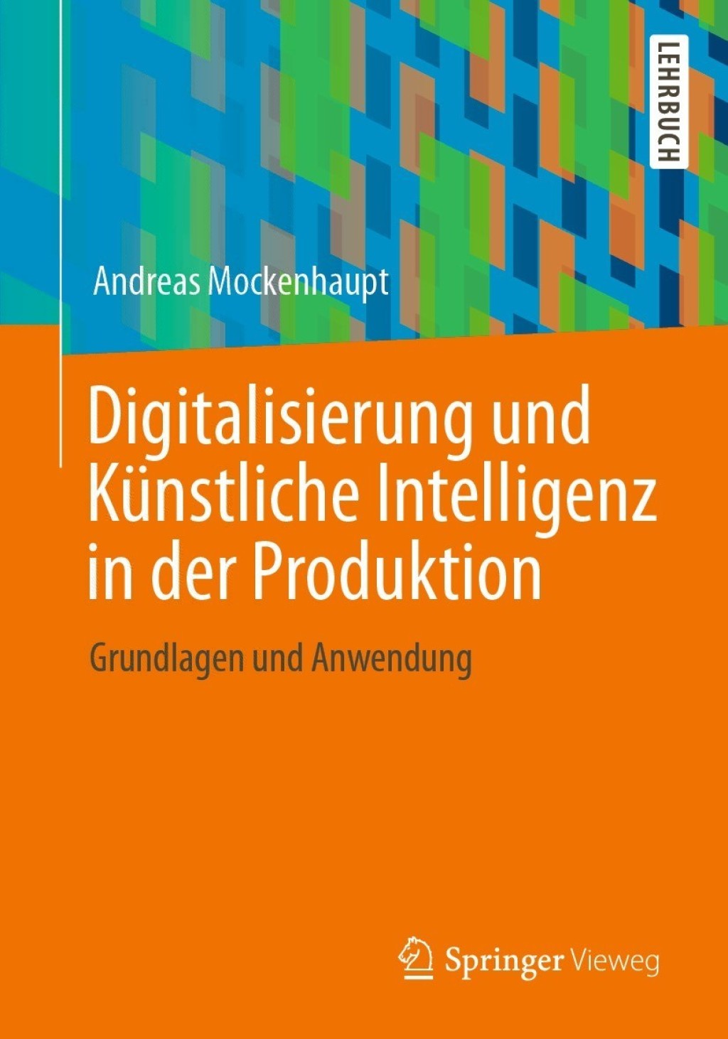 Digitalisierung und Künstliche Intelligenz in der Produktion Grundlagen und Anwendung