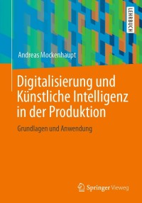 Imagen de portada: Digitalisierung und Künstliche Intelligenz in der Produktion 9783658327729