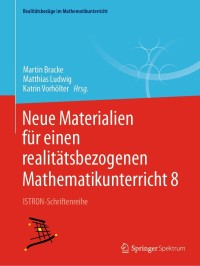 صورة الغلاف: Neue Materialien für einen realitätsbezogenen Mathematikunterricht 8 9783658330118