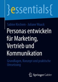 صورة الغلاف: Personas entwickeln für Marketing, Vertrieb und Kommunikation 9783658330873