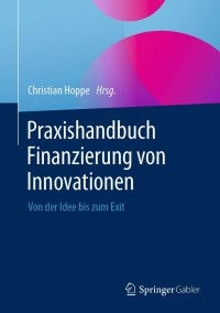 Cover image: Praxishandbuch Finanzierung von Innovationen 9783658331153