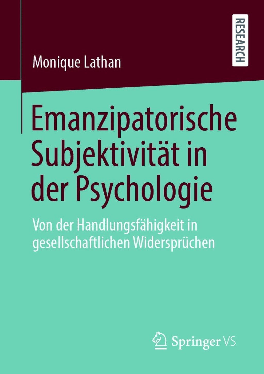 Emanzipatorische Subjektivität in der Psychologie Von der Handlungsfähigkeit in gesellschaftlichen Widersprüchen