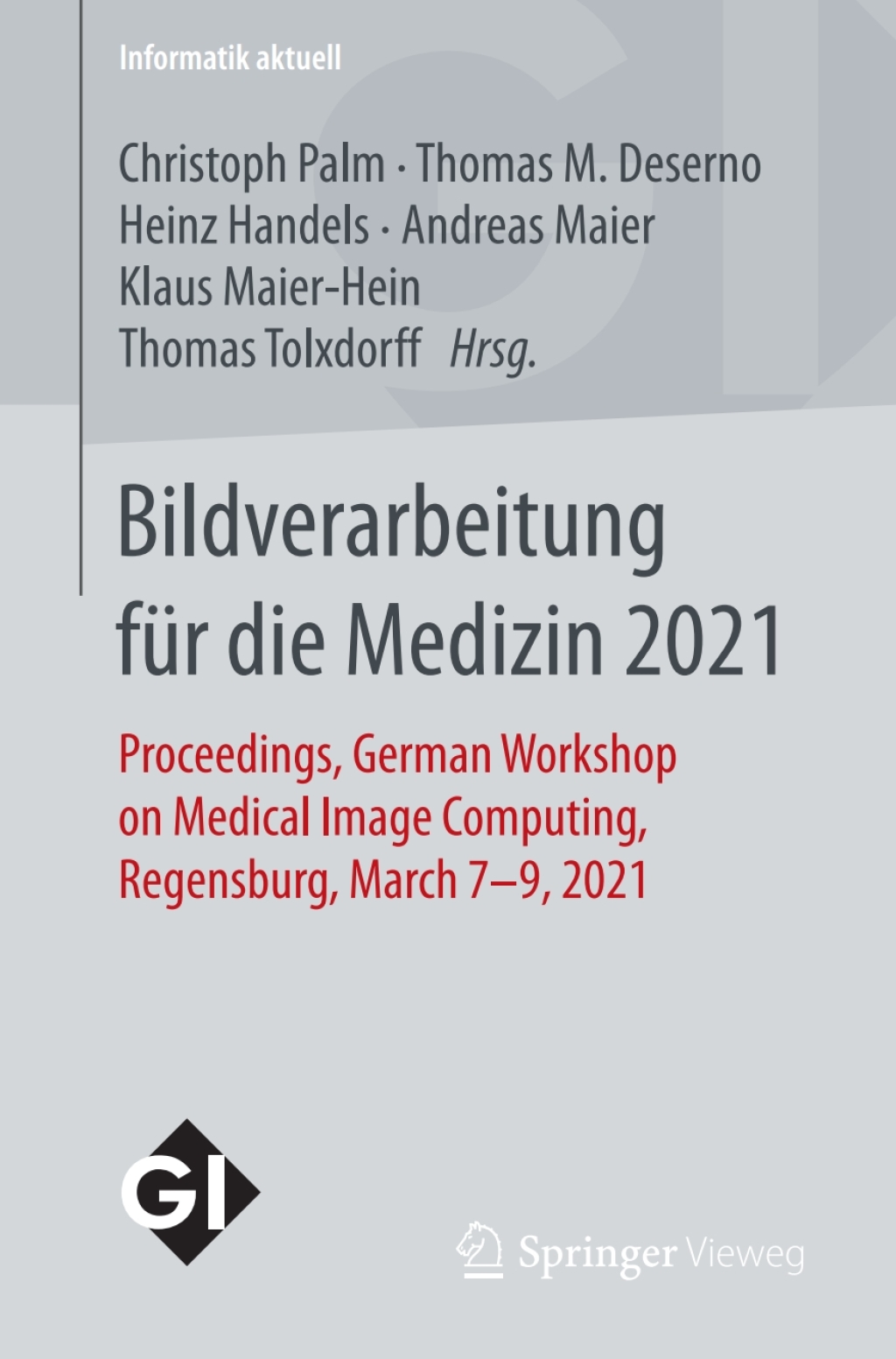 Bildverarbeitung für die Medizin 2021 Proceedings, German Workshop on Medical Image Computing, Regensburg, March 7-9, 2021