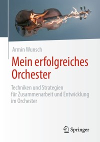 Cover image: Mein erfolgreiches Orchester 9783658332341