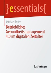 صورة الغلاف: Betriebliches Gesundheitsmanagement 4.0 im digitalen Zeitalter 9783658332600