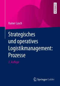 表紙画像: Strategisches und operatives Logistikmanagement: Prozesse 3rd edition 9783658333720