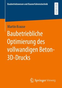 Imagen de portada: Baubetriebliche Optimierung des vollwandigen Beton-3D-Drucks 9783658334161