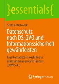 表紙画像: Datenschutz nach DS-GVO und Informationssicherheit gewährleisten 9783658334697