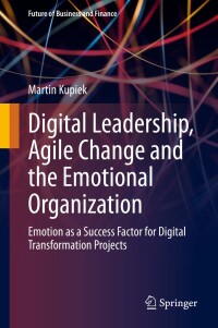 Cover image: Digital Leadership, Agile Change and the Emotional Organization 9783658334888