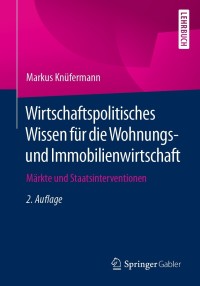 صورة الغلاف: Wirtschaftspolitisches Wissen für die Wohnungs- und Immobilienwirtschaft 2nd edition 9783658336073