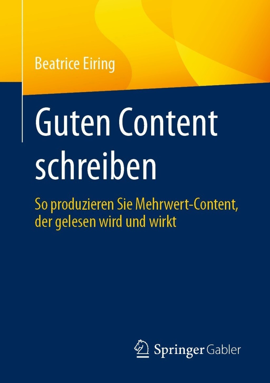 Guten Content schreiben So produzieren Sie Mehrwert-Content, der gelesen wird und wirkt